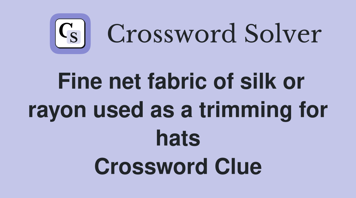 Fine net fabric of silk or rayon used as a trimming for hats